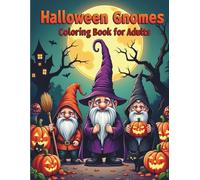 Halloween Gnomes coloring book for adults: Spooky and Whimsical Gnome Designs for Relaxing Halloween Fun