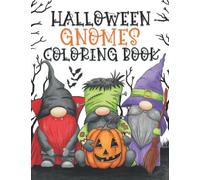 Halloween Gnomes Coloring Book: Fun, Original & Unique Halloween Coloring Pages For Kids and Adults with Cute Gnome Characters (Gnome coloring books)