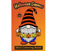 Halloween Gnomes Mini Coloring Book: For Adults & Teens | 4x6 Pocket-Size Design Perfect for Travel & On The Go | Fun Bold & Easy Images for ... & Amusement (Mini Coloring Book Series)
