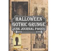 Halloween Gothic Grunge Junk Journal Pages: Vintage Antique Paper Ephemera Embellishments Collection For Scrapbooking