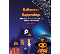 Halloween Happenings: A Coloring Book of Fun Facts and Spooky Illustrations: Where Spooky Fun Meets Fascinating Facts