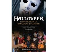 Halloween: Happy Holiday or Dangerous Deception