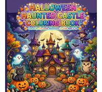 Halloween Haunted Castle Coloring Book: Cute Spooky Castles, Friendly Ghosts, Smiling Pumpkins, Bats & Magical Halloween Fun