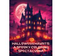 Halloween Haunts: A Spooky Coloring Spectacular: Creepy Carnival: A Spooky Halloween Coloring Extravaganza