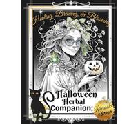 Halloween Herbal Companion: A Keepsake from the Herbal Companion Series - Healing, Brewing & Blooming (The Herbal Companions Series)