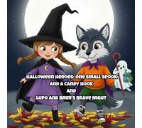 Halloween Heroes: One Small Spook and a Candy Hook and Lupo and Brim's Brave Night: Cute Halloween stories suitable for toddlers and kids ages 1-5 ... ... Tales of Kindness and Courage for Kids)