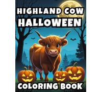 Halloween Highland Cow Coloring Book: 50 Spooky Coloring Pages and 50 Fun Facts For Kids