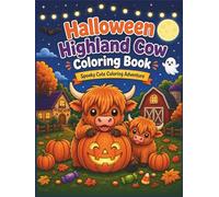 Halloween Highland Cow Coloring Book: Creepy Cute and Spooky Fun with Friendly Cows, Pumpkins, and Autumn Scenes
