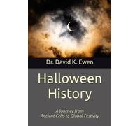 Halloween History: A Journey from Ancient Celts to Global Festivity