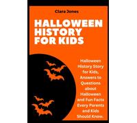 HALLOWEEN HISTORY FOR KIDS:: Halloween History Story for Kids, Answers to Questions about Halloween and Fun Facts every Parents and Kids Should Know.