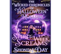Halloween Hollow: Spirit Week Screams: Once Spirit Week Begins, the Screams Don’t End (The Wicked Chronicles of Halloween Hollow)