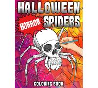 Halloween Horror Spiders Coloring Book: Immerse in Scary Arachnid Coloring Pages with Eerie Eight-Legged Creatures, Haunting Web Designs, and Relaxing Art for Adults