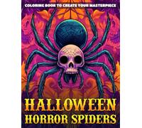 Halloween Horror Spiders Coloring Book: Indulge in Frightening Cobwebs Coloring Pages with Spooky Animals, Creepy Seasonal Designs, and Relaxing Fun for All Ages