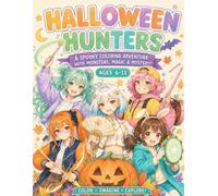 Halloween Hunters Colouring Book: A Spooky Coloring Adventure with Monsters, Magic & Mystery for ages 6-13