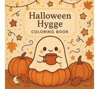 Halloween Hygge Coloring Book: Cozy & Cute Spooky Vibes - Cute Autumn Ghosts, Pumpkins, Cats & Cozy Scenes for Kids & Adults: Cute & Cozy Halloween ... (Dreamy Doodles Cute Coloring Books)