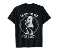 Halloween I´m Not Too Old for Candy Ghost for Men or Women T-Shirt