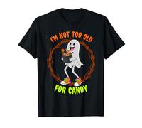 Halloween I´m Not Too Old for Candy Ghost for Men or Women T-Shirt