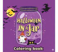 Halloween in a Jar: A Cute Kawaii Coloring Book for Kids and Adults - Featuring Adorable Pumpkins, Ghosts, Spiders, and Other Spooky Creatures Trapped in Jars