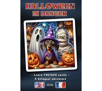 HALLOWEEN IN DANGER - A bilingual adventure story for young and old | The easy way to learn French and expand your vocabulary | A bilingual book concept: English - French