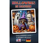 HALLOWEEN IN DANGER - A bilingual adventure story for young and old | The easy way to learn German and expand your vocabulary | A bilingual book concept: English - German