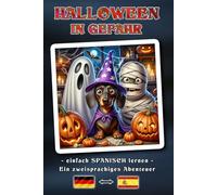 HALLOWEEN IN GEFAHR - Eine zweisprachige Abenteuergeschichte für Jung und Alt | Der einfache Weg, die spanische Sprache zu lernen und den Wortschatz ... Buchkonzept: Deutsch - Spanisch