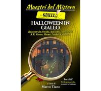 Halloween in giallo: Racconti da brivido inediti, mai tradotti in italiano, di Anna K. Green, Fergus Hume, Nesbit, Futrelle, L. T. Meade (Maestri del Mistero)