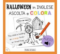 Halloween in Inglese: Ascolta e Colora: Libro di Attività Bilingue con Audio per Bambini dai 5 anni | Vocabolario e Comprensione Orale (Inglese Ascolta Colora)