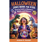 Halloween Joke Book for Kids: How to Catch a Dinosaur, Witch, and Unicorn: Magical Potion of Laughter for Brave Adventurers Ages 3-9 to Turn Giant ... into Giggles with Laughter's Superpower!