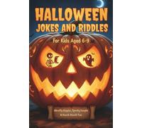 HALLOWEEN Jokes and Riddles for Kids Aged 6-9 / Ghostly Giggles, Spooky Laughs & Knock-Knock Fun / 150+ Trick-or-Treat Puns, Silly Humor & Activities ... Idea for Children (Creative Kids Collection)
