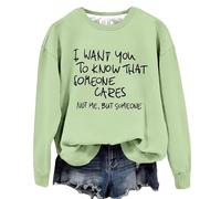 Halloween Jumpers Womens Crewneck Sweatshirt I Want You To Know That Someone Cares Funny Sarcastic Saying Graphic Shirt Friends Pullover Womens Sweatshirts Trendy Gym Sweatshirt Women (Green, L)