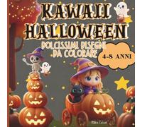 Halloween Kawaii Libro da Colorare: 25 Dolcissimi Disegni da Colorare per Bambini 4-8 Anni - Fantasmini Carini, Zucche Sorridenti e Personaggi Magici per una Festa non Spaventosa