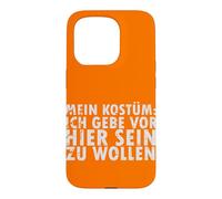 Halloween Kostüm: Ich Gebe Vor, Hier Sein Zu Wollen - German Case for iPhone 15 Pro