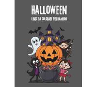 Halloween - Libro da Colorare per Bambini: Divertenti illustrazioni da colorare e pagine a colori già pronte da guardare e ispirare la creatività