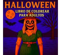 Halloween Libro de Colorear para Adultos: 50 Escenas Macabras y Misteriosas con Brujas, Casas Encantadas, Zombis y Mucho Más