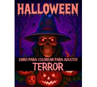 Halloween Libro para Colorear para Adultos Terror: 50 Páginas de Colorear de Halloween con Brujas, Casas Embrujadas, Calabazas Malvadas, Muñecas Espeluznantes y Payasos de Terror