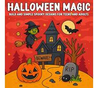Halloween Magic Bold and Simple Spooky Designs for Teens and Adults: Fun and Easy Halloween-Themed Coloring Pages Featuring Ghosts, Witches, Bats, and More for Relaxation and Creative Joy