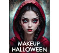 Halloween Makeup: Ultimate Guide to Face and Body Paint - Step-by-Step SFX Makeup Tutorials for Clown, Zombie, and Day of the Dead Cosplay