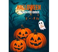 Halloween Malbuch für Kinder ab 4 Jahren: Süße und gruselige Ausmalbilder mit Kürbissen, Geistern, Fledermäusen und Monstern - perfektes Geschenk zu Halloween.