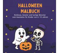 Halloween-Malbuch für Kinder von 6-10 Jahren: Kürbisse, Geister und lustige Monster zum Ausmalen