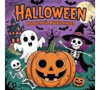 Halloween Malbuch für mutige Kinder ab 6 Jahren: mit 50 liebevoll gruseligen Motiven, die die Kreativität, Konzentration und Feinmotorik fördern.