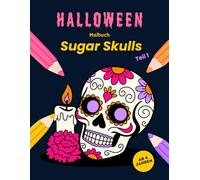 Halloween-Malbuch: Sugar Skulls - Teil 1: Lustige Zuckerschädel zum Ausmalen für Kinder ab 4 Jahren (Halloween-Malbücher für Kinder)
