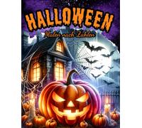 Halloween Malen nach Zahlen: Ausmalbuch mit 45 gruseligen Motiven - für Erwachsene und Jugendlich (Malen nach Zahlen Ausmalbücher)