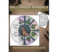 Halloween Mandala Coloring Book for Adults: 37 Spooky Mandala Designs with Skulls Bats Pumpkins and Mystical Symbols for Stress Relief and Halloween (Dark Botanical Coloring Series)