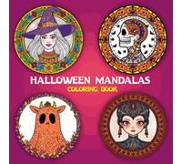 Halloween Mandalas Coloring Book: Delightfully Spooky Fun with Zombies, Pumpkins, Wicked Girls, Bats, Ghosts, Spiders, Monsters & More
