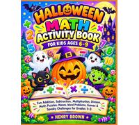 Halloween Math Activity Book for Kids Ages 6-9: Fun Addition, Subtraction, Multiplication, Division, Math Puzzles, Mazes, Word Problems, Games & ... Grades 1-3 (Bright Start Learning Adventures)