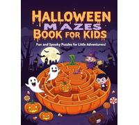 Halloween Mazes Book For Kids: Fun and Spooky Puzzles for Little Adventurers!: A Halloween Activity Book for Kids Ages 8-12 Filled with Challenging ... Learning, Problem Solving, and Holiday Fun!