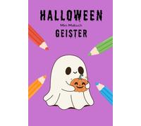 Halloween Mini-Malbuch: Geister: 15 schaurig-lustige Ausmalbilder für Kinder ab 4 Jahren (Mini-Malbücher - Halloween)