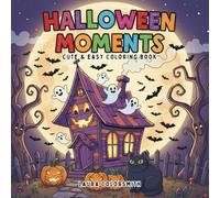 Halloween Moments - Cue & Easy Coloring Book: Kawaii and Simple Halloween Coloring Pages with Cats, Pumpkins, Witches, and More - Perfect for Kids (Coloring book: Halloween)