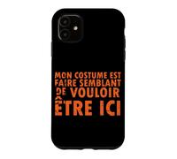 Halloween Mon Costume Est Faire Semblant - French Case for iPhone 11