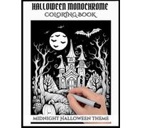 Halloween Monochrome Coloring Book: Coloring Book with Easy to Color Designs for Kids, Adults and Teens about Haunted, Whimsical and Scary Figures ... and Relaxation for This Halloween Season